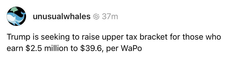 Screenshot of a post that says "Trump is seeking to raise upper tax bracket for those earn $2.5 million to $39.6, per WaPo"