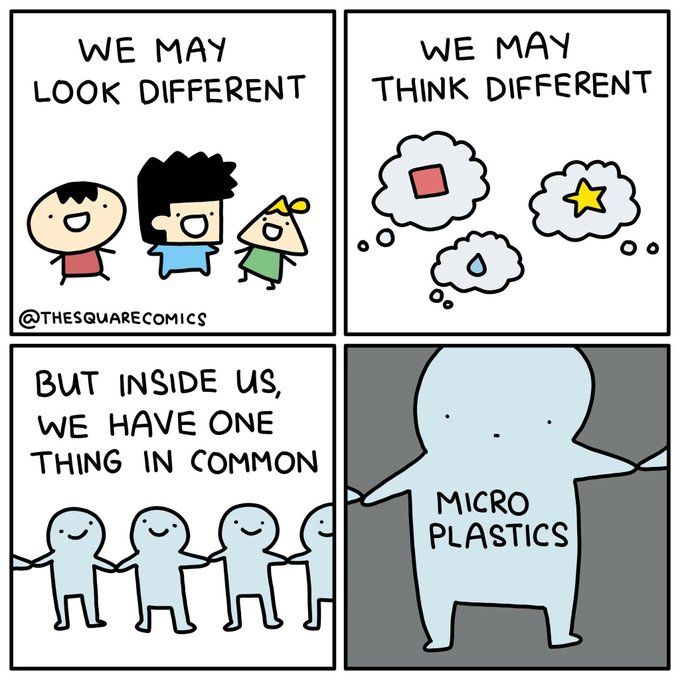Four frame cartoon. 

frame 1:  3 people one with round head, one a square head one triangular. Text reads "We may look different"

frame 2: 3 thought bubbles, one with a red square in it, one a blue drop shape, one a yellow 5 point star. Text reads: "we may think different".

frame 3: string of identical linked paper cut people. Text reads, "But inside us, we have one thing in common".

frame 4: close up of one of the paper people, text on the person says "microplastics".