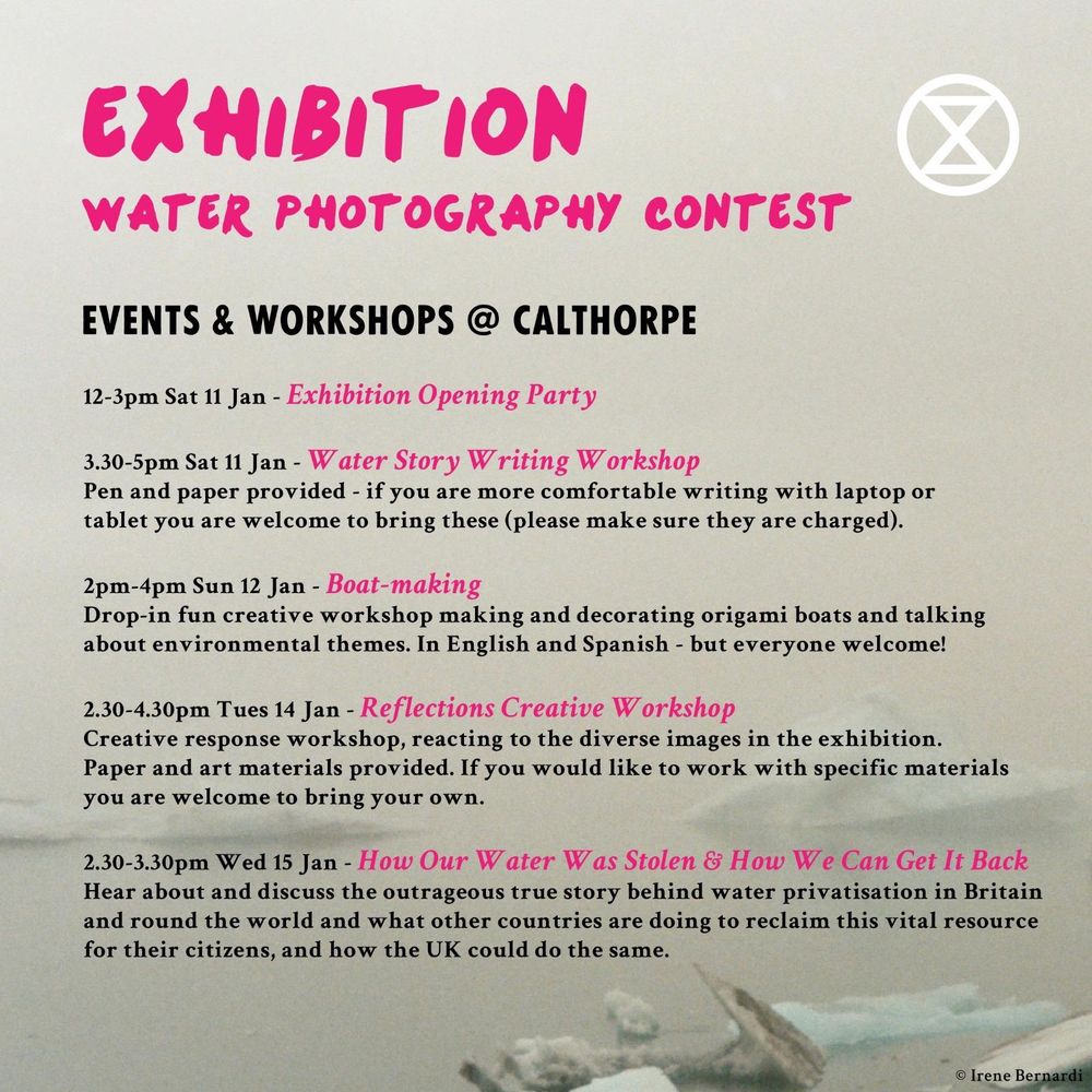 Water Photography Exhibition.
Details of Events and Workshops at Calthorpe 