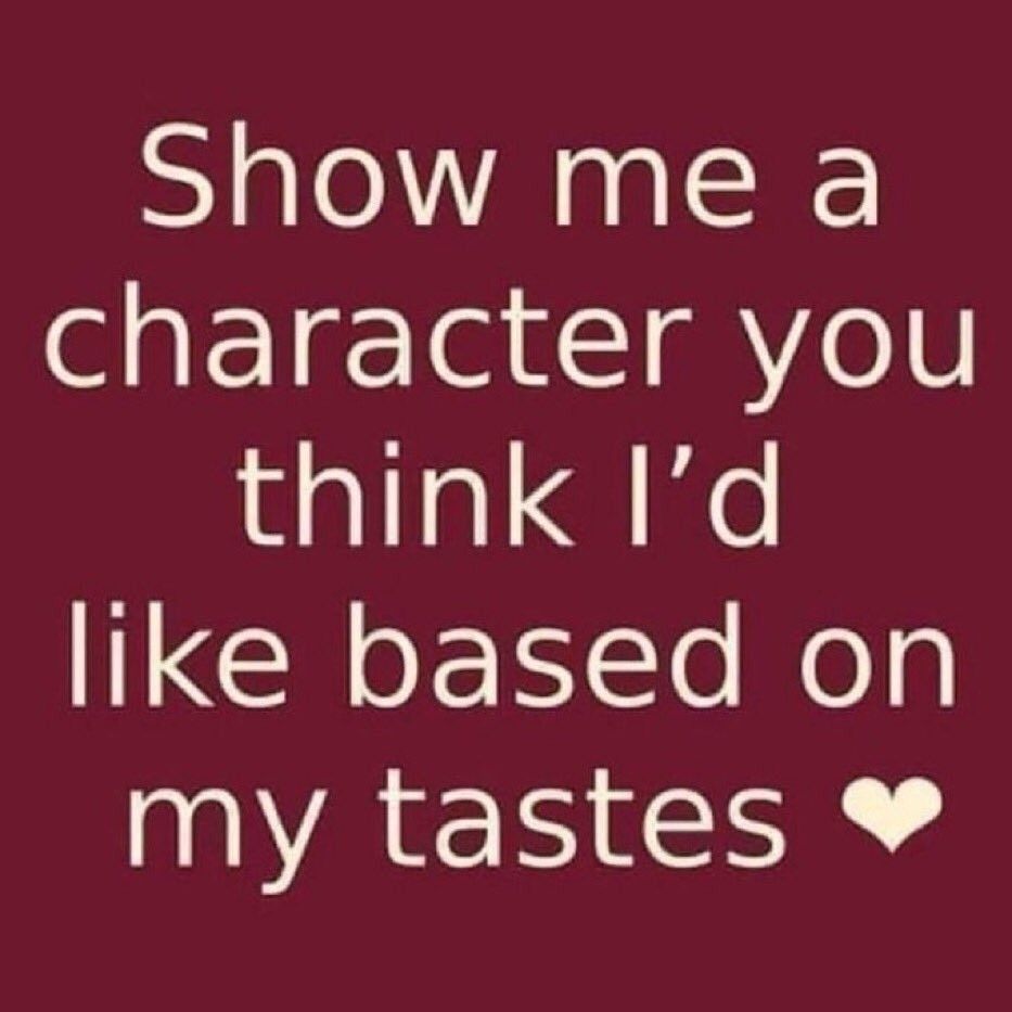 A jam colored background with white text saying: “Show me a character you think I’d like based on my tastes ❤️”
