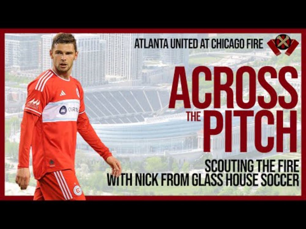 Atlanta United at Chicago Fire preview: Across the Pitch with Nick from @glasshousesoccer