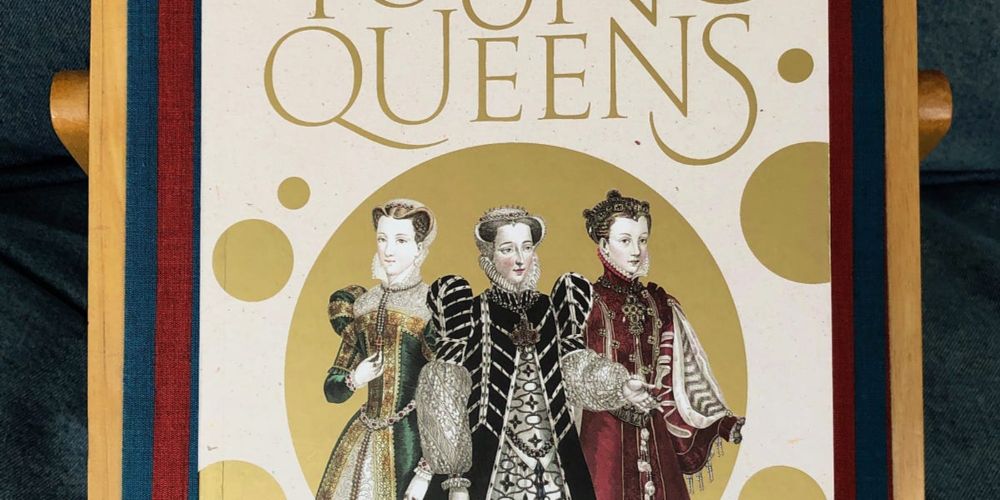 YOUNG QUEENS: Catherine de' Medici, Elisabeth de Valois, and Mary Queen of Scots