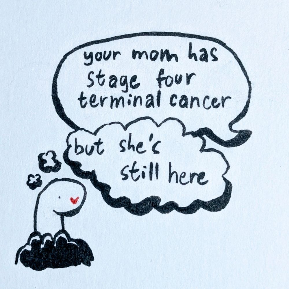 speech bubble talking at a snake in a turtleneck "your mom has stage four terminal cancer"
snake is thinking "but she's still here"