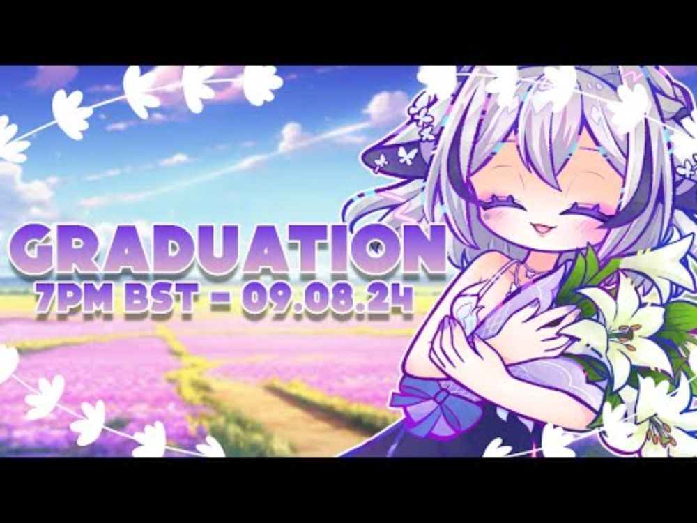 【GRADUATION STREAM】Thank you, for everything.