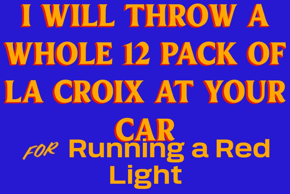 Zohran sign generator with "I Will Throw a Whole 12 Pack of La Croix at Your Car For Running a Red Light"