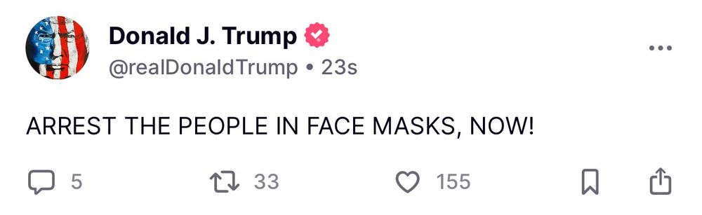 @realDonaldTrump

ARREST THE PEOPLE IN FACE MASKS, NOW!