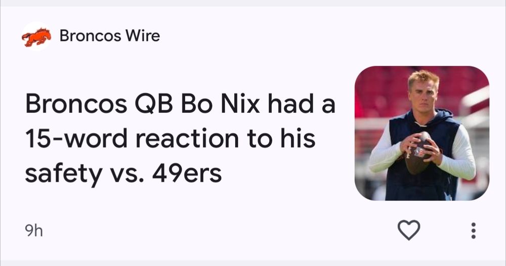 Google News headline from Broncos Wire: "Broncos QB Bo Nix had a 15-word reaction to his safety vs. 49ers"