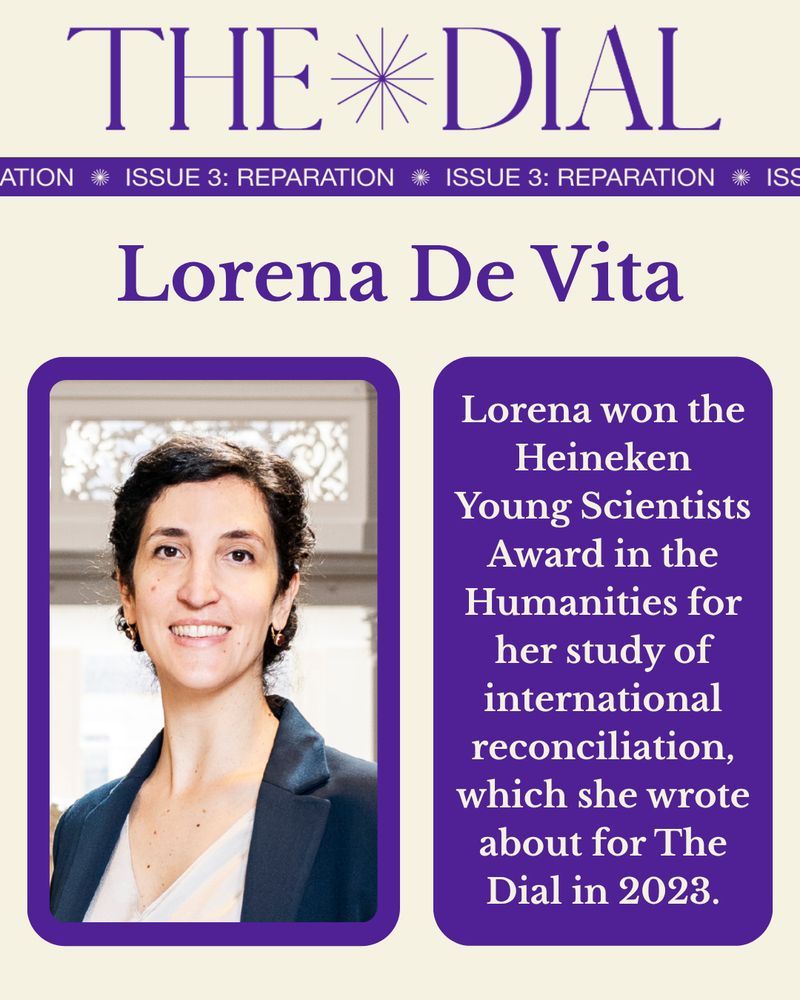 Graphic for The Dial for the article Lorena De Vita. Lorena's headshot is to the left with a purple border around it. To the right is a purple rectangle with cream text that reads "Lorena won the Heineken Young Scientists Award in the Humanities for her study of international reconciliation, which she wrote about for The Dial in 2023."