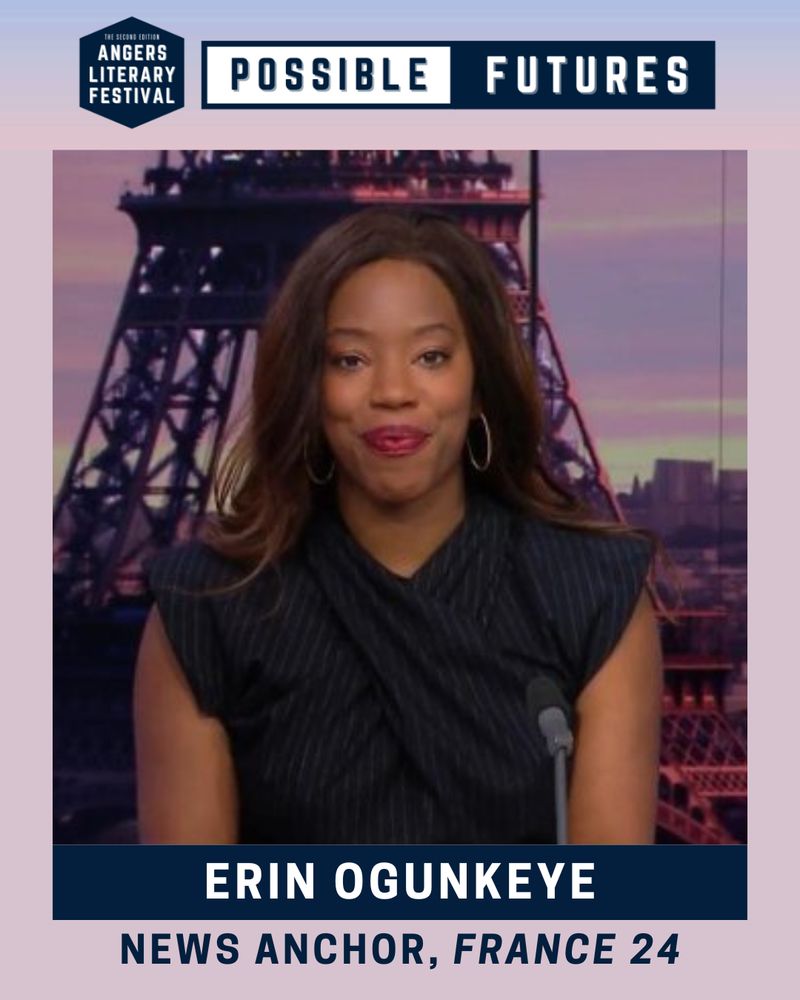 Graphic for the 2025 Angers Literary Festival: Possible Futures. Headshot of News Anchor Erin Ogunkeye, smiling at the camera in a black top with her hair down. She is in front of a green screen of the Eiffel Tower. Text underneath says "Erin Ogunkeye. News Anchor, France 24." The Angers Literary Festival logo and title, Possible Futures, is centered at the top.