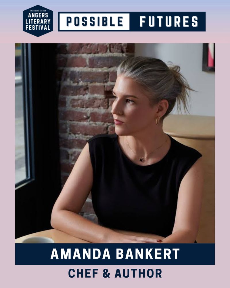 Graphic for the 2025 Angers Literary Festival: Possible Futures. Headshot of chef Amanda Bankert, with her hair up and in a black top, glancing to the side while sitting at a restaurant table. Text underneath says "Amanda Bankert. Chef and Author." The Angers Literary Festival logo and title, Possible Futures, is centered at the top.