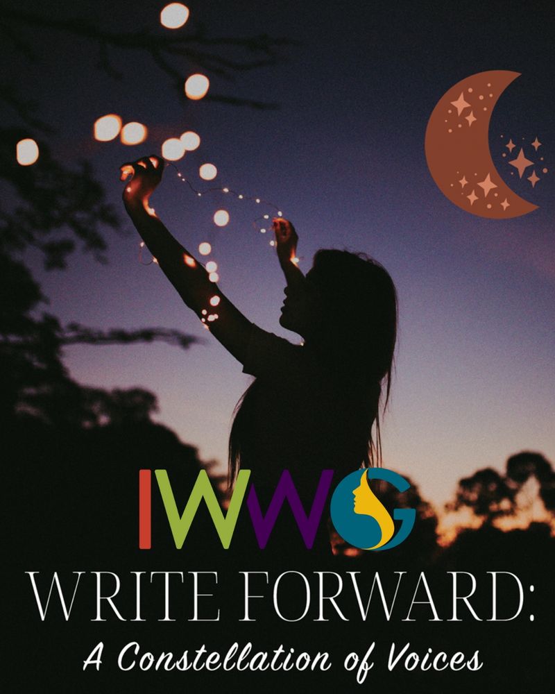 Graphic for the International Women's Writing Guild's Anthology. Background photo is of a person with long hair holding up twinkle lights in front of a sunset. The person and the trees in the background look entirely black. The IWWG logo is below, followed by white text that reads "Write Forward: A Constellation of Voices"