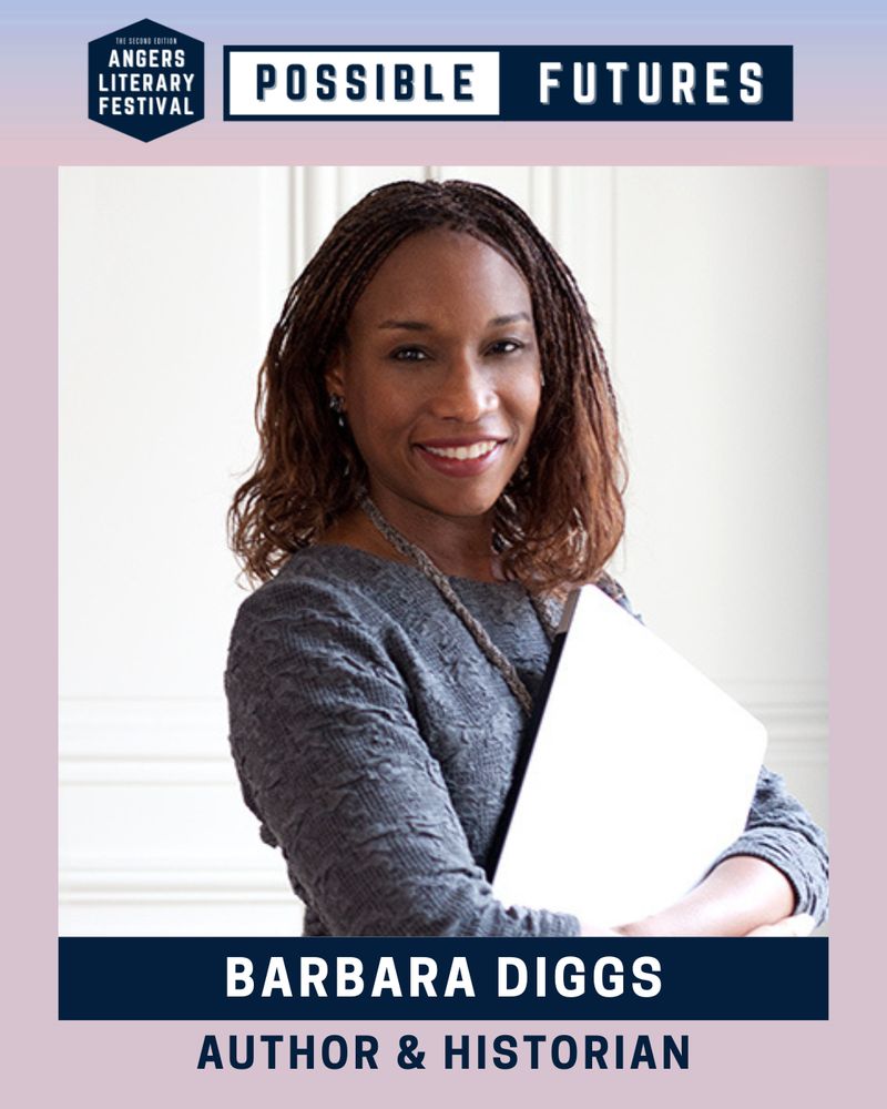 Graphic for the 2025 Angers Literary Festival: Possible Futures. Headshot of Barbara Diggs, smiling in a gray top, holding papers, in front of a white background. Text underneath says "Barbara Diggs. Author and Historian." The Angers Literary Festival logo and title, Possible Futures, is centered at the top.
