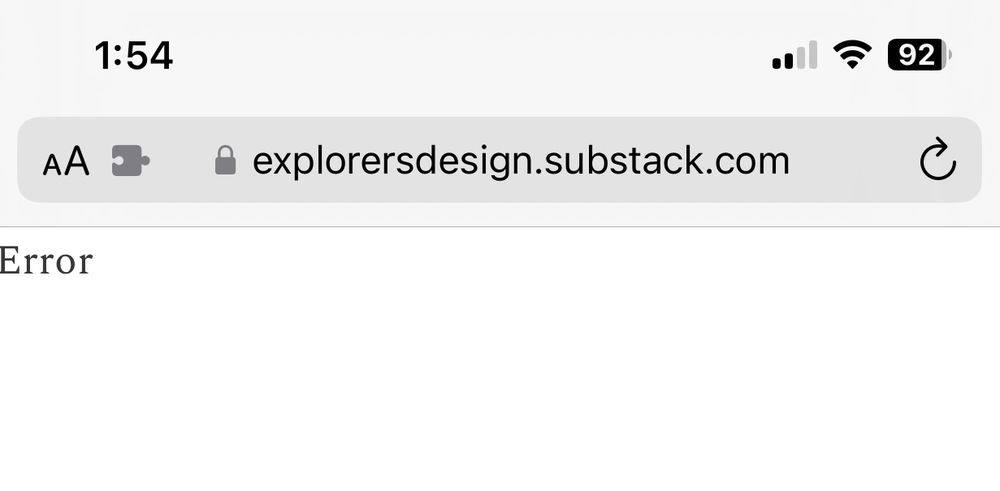 Screenshot of the website http://explorersdesign.substack.com, which is rendering only the word "Error" on an otherwise blank white page.

Typical smartphone screenshot chrome (time, battery percentage) is at the top of the screenshot.
