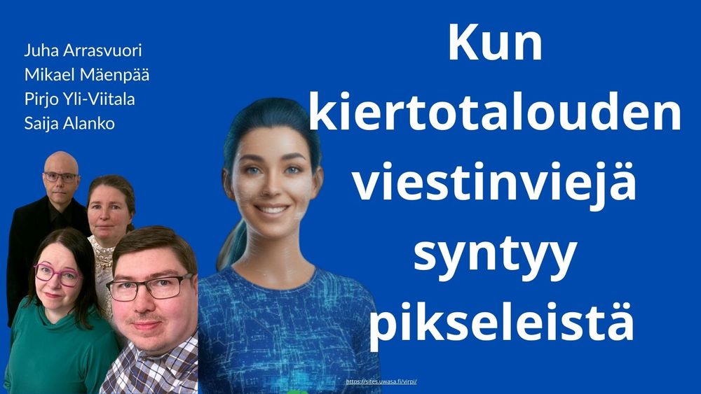 Juha Arrasvuori, Mikael Mäenpää, Pirjo Yli-Viitala & Saija Alanko: Kun kiertotalouden viestinviejä syntyy pikseleistä.