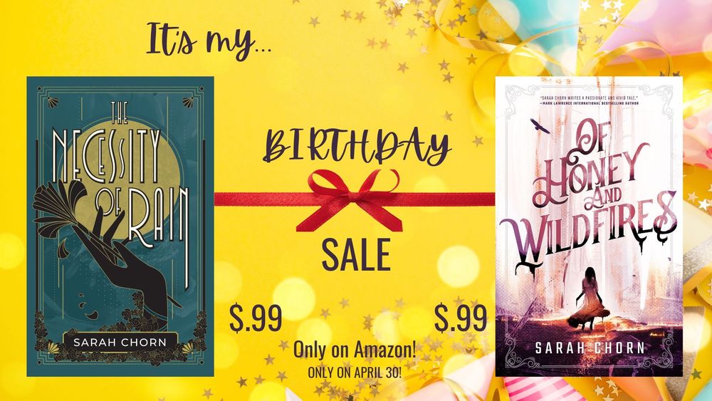A yellow banner with pink, yellow, and blue birthday balloons with the books The Necessity of Rain and Of Honey and Wildfires on the front. Text says "It's my... birthday sale. $.99". Today only. 