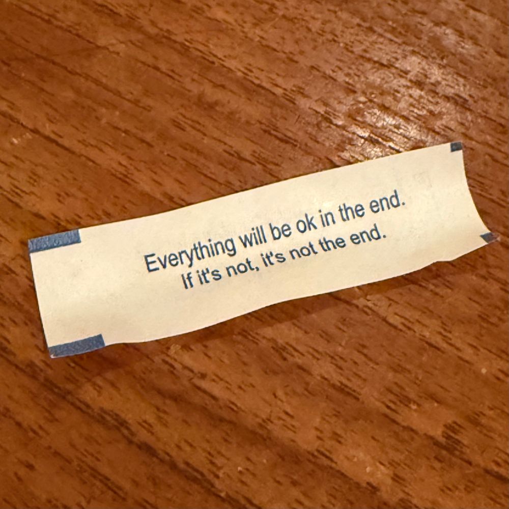 A fortune (from a fortune cookie) that reads: 