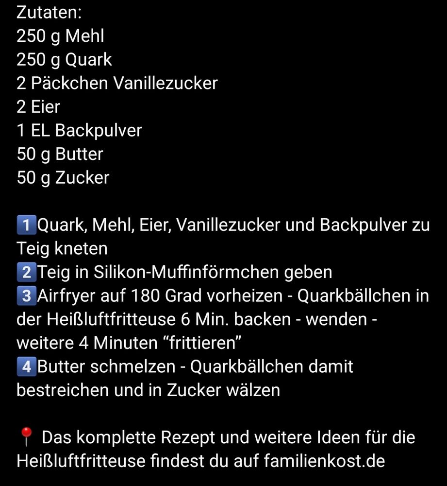 Rezept für Quarkbällchen im Airfryer
250g Mehl 
250g Quark
2 Päckchen Vanillezucker 
2 Eier 
1 EL Backpulver
50g Butter 
50g Zucker