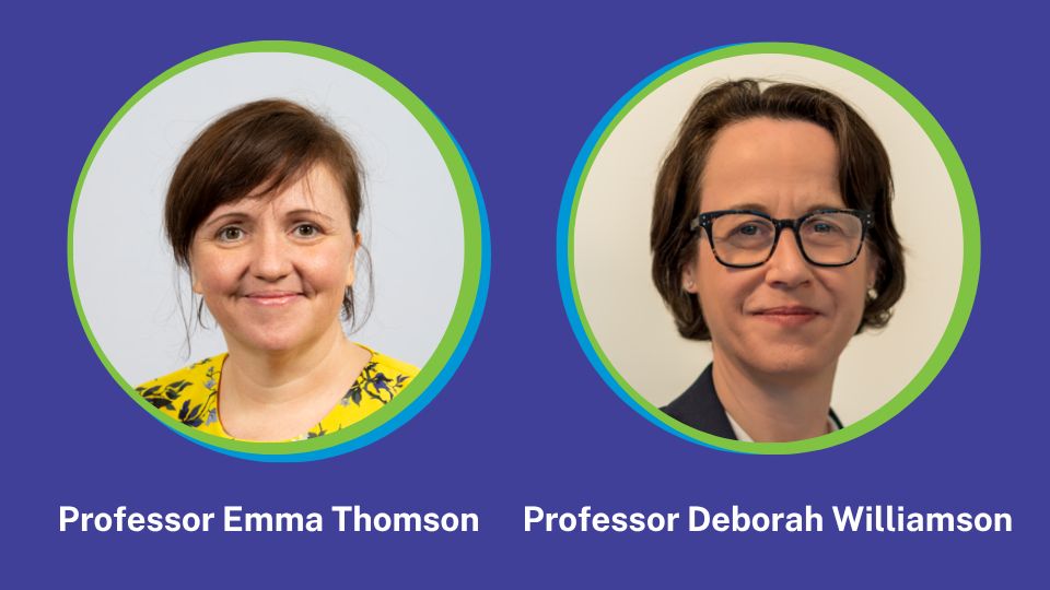 Two profile images of Professor Emma Thomson and Professor Deborah Williamson.
