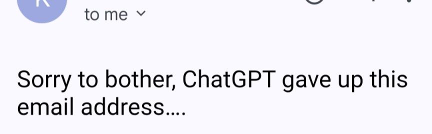 reply email:

Sorry to bother, ChatGPT gave up this email address….
