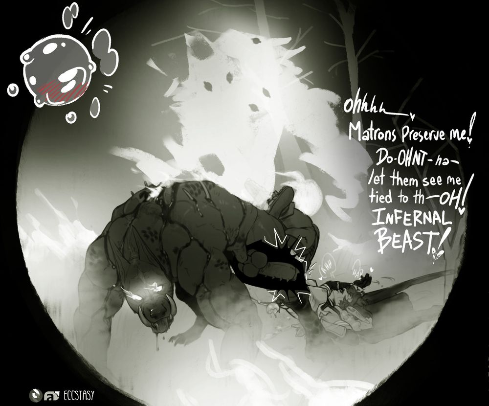 NSFW, explicit.
A werewolf down on all fours with a split open back is tied to an elfen ranger and being dragged through a burning fire. A three headed hell demon sprouts from his back as the werewolfs insides burn.
Through pleasure the elf says:
"Ohhhhh... Matrons preserve me! Do-OHNT-HA.. let them see me tied to th- OH!
INFERNAL BEAST!"