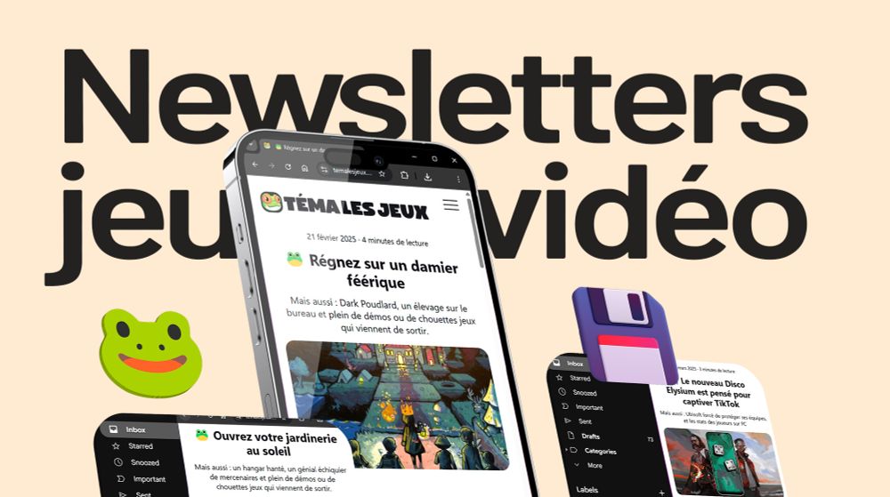 Visuel promotionnel de Téma Les Jeux. Sur un fond beige, il est écrit en énorme "Newsletters jeux vidéo". Par-dessus apparaissent des émojis de grenouille et de disquette, ainsi que des smartphones et des captures d'écran avec des extraits de la newsletter.