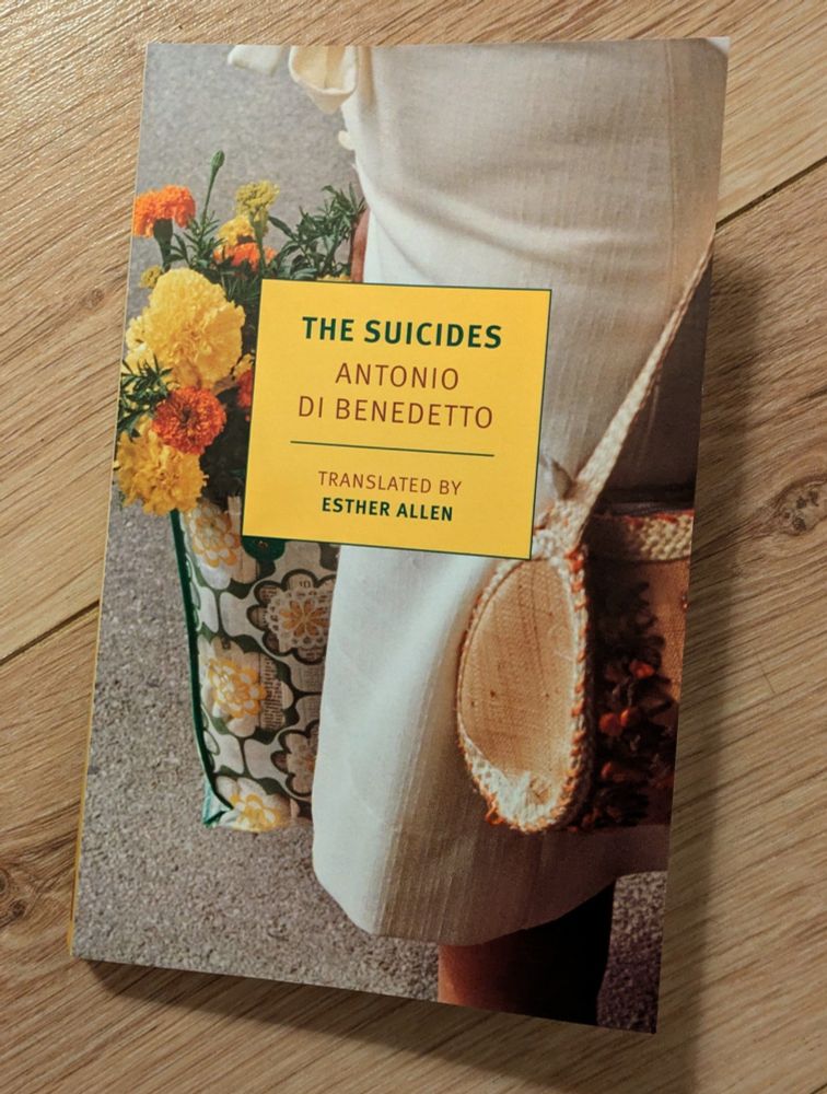 NYRB Classics edition of The Suicides by Antonio Di Benedetto, translated by Esther Allen.