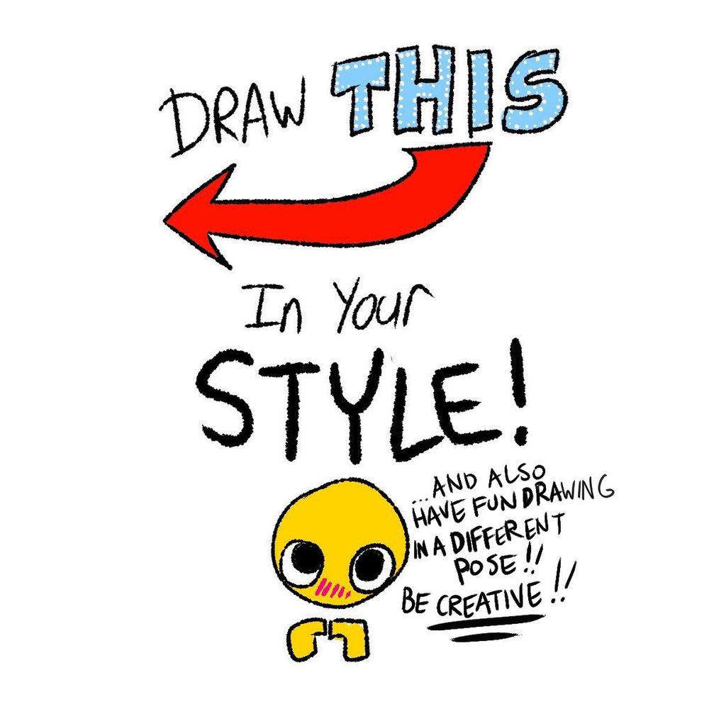 <-"Draw This In You Style!"

"...And Also Have Fun Drawing In A Different Pose!!"

"Be Creative!!"