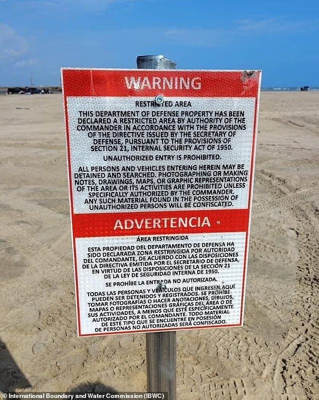 Close-up of the signs that were posted on a Mexican beach by US personnel that says in English and Spanish:
"WARNING

RESTRICTED AREA

THIS DEPARTMENT OF DEFENSE PROPERTY HAS BEEN DECLARED A RESTRICTED AREA BY AUTHORITY OF THE COMMANDER IN ACCORDANCE WITH THE PROVISIONS OF THE DIRECTIVE ISSUED BY THE SECRETARY OF DEFENSE, PURSUANT TO THE PROVISIONS OF SECTION 21, INTERNAL SECURITY ACT OF 1950.

UNAUTHORIZED ENTRY IS PROHIBITED.

ALL PERSONS AND VEHICLES ENTERING HEREIN MAY BE DETAINED AND SEARCHED. PHOTOGRAPHING OR MAKING NOTES, DRAWINGS, MAPS, OR GRAPHIC REPRESENTATIONS OF THE AREA OR ITS ACTIVITIES ARE PROHIBITED UNLESS SPECIFICALLY AUTHORIZED BY THE COMMANDER. ANY SUCH MATERIAL FOUND IN THE POSSESSION OF UNAUTHORIZED PERSONS WILL BE CONFISCATED."