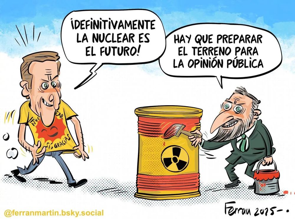 A la izquierda aparece Alberto Núñez Feijóo con una camiseta “Nuclear sí, gracias” y declara:
”¡Definitivamente la nuclear es el futuro!”
A la derecha, Santiago Abascal pinta un barril radiactivo con los colores de la bandera de España y dice: 
“Hay que preparar el terreno para la opinión pública”