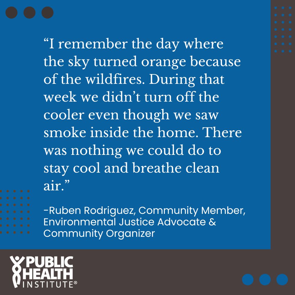 “I remember the day where the sky turned orange because of the wildfires. During that week we didn’t turn off the cooler even though we saw smoke inside the home," said Ruben Rodriguez, Coalinga community member, senior community organizer and director of air monitoring initiatives with the Central California Environmental Justice Network. "There was nothing we could do to stay cool and breathe clean air."