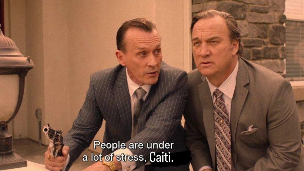 A screenshot from Twin Peaks Season 3 with an edited quote: "People are under a lot of stress, Caiti.".