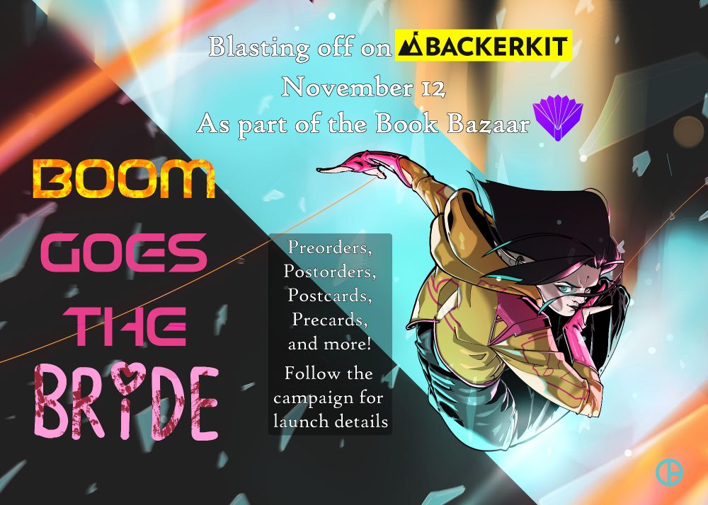 A cyberpunk elf falling through broken glass. On the left it says BOOM GOES THE BRIDE. On top it says: blasting off on backerkit November 12th as part of the Book Bazaar. In the middle it says "pre-orders, postorders, postcards, precards, and more! Follow the campaign for launch details."