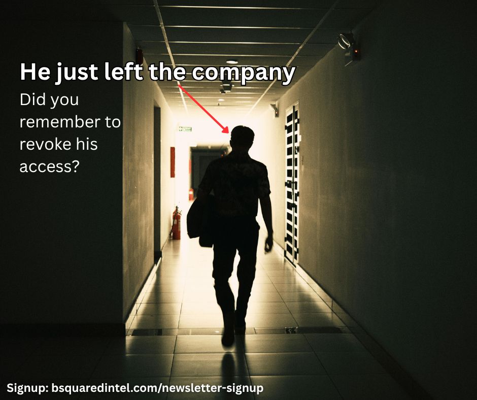 Text:
He just left the company
Did you remember to revoke his access?


Image:
A dark hall but with sun shining through at the far end. There's a man in silhouette walking towards the light.