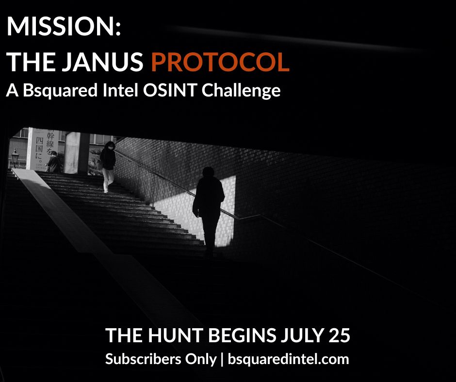Text:

MISSION:
THE JANUS PROTOCOL

A Bsquared Intel OSINT Challenge

The Hunt Begins July 25
Subscribers Only | bsquaredintel.com

Image:
a shadowy figure emerges from an underground stairway and another person descends the stairs.