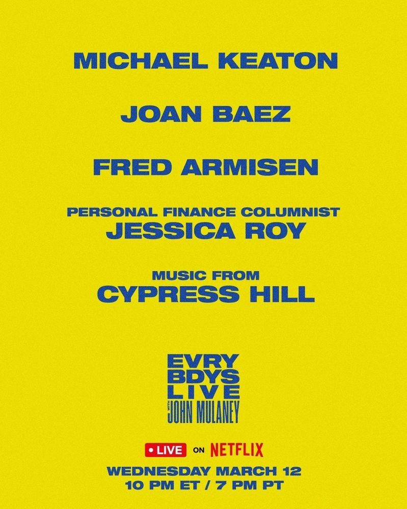 List of guests for Everybody’s Live With John Mulaney - Michael Keaton, Joan Baez, Fred Armisen, personal finance columnist Jessica Roy, and music from Cypress Hill