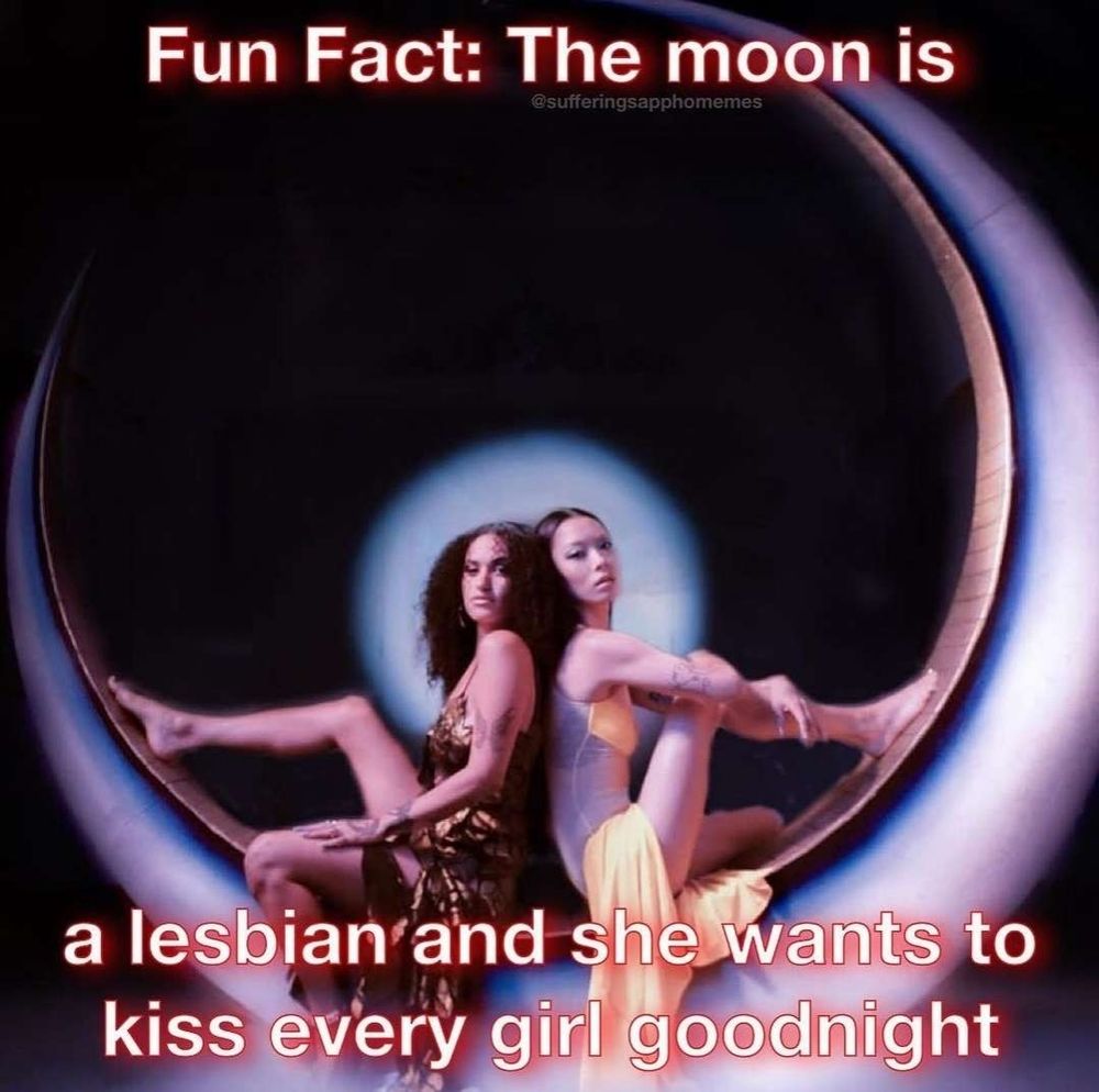 Two lesbians are sitting on a crescent moon. The caption reads: 
Fun Fact The Moon is a lesbian and she wants to kite every girl goodnight.
