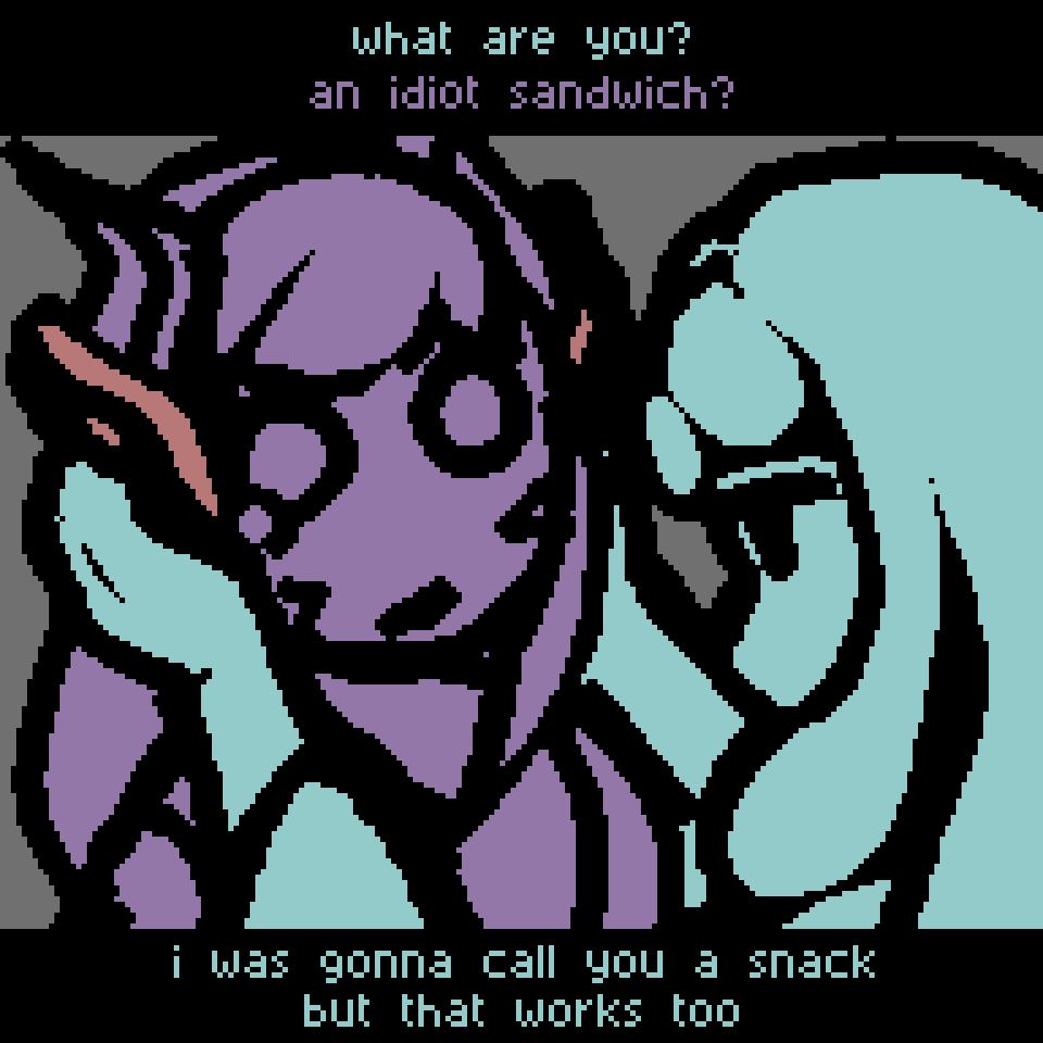 ViceVersa holds a piece of bread to either side of Lila's head.
ViceVersa: "What are you?"
Lila: "An idiot sandwich?"
ViceVersa: "I was gonna call you a snack, but that works too." 