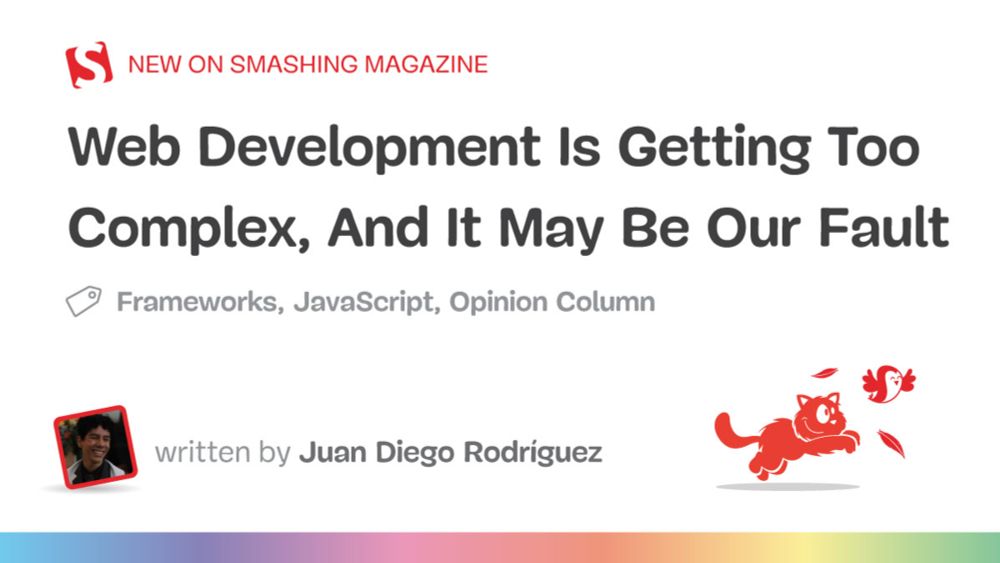 Web Development Is Getting Too Complex, And It May Be Our Fault — Smashing Magazine