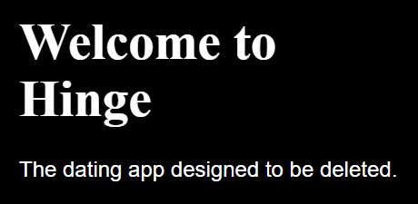 "welcom to Hinge" the dating app designed to be deleted