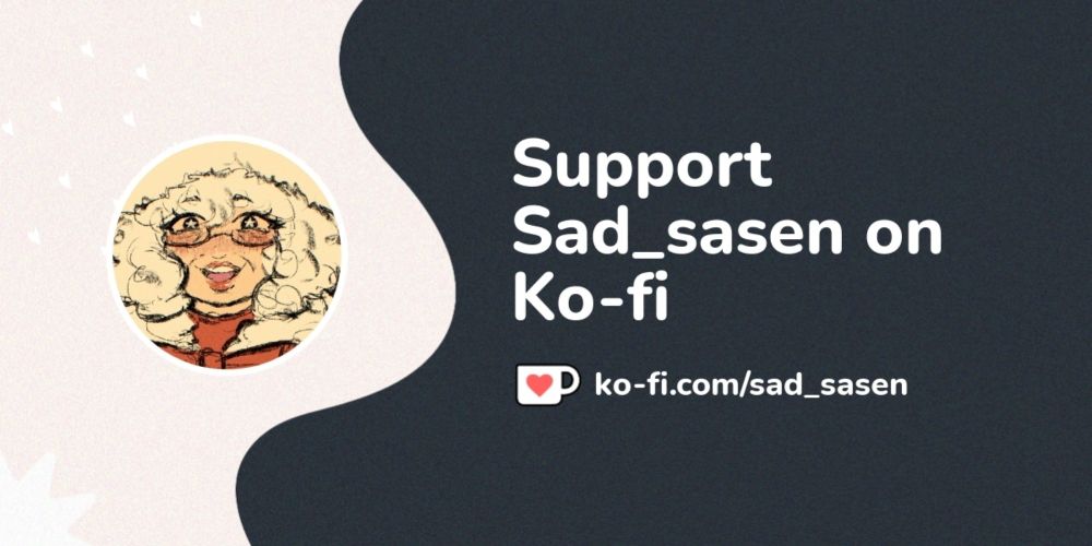 Support Sad_sasen on Ko-fi! ❤️