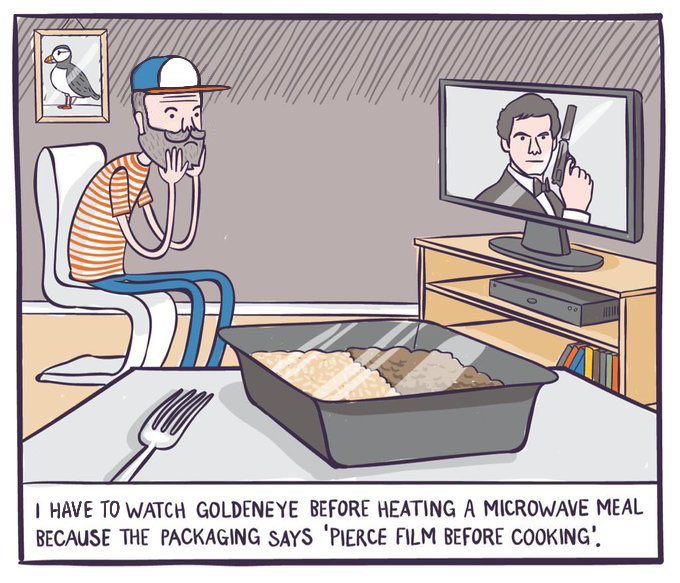 A cartoon of somebody watching Goldeneye with an uncooked microwave meal in the foreground. The caption reads ‘I have to watch Goldeneye before heating a microwave meal because the packaging says 'pierce film before cooking'.’