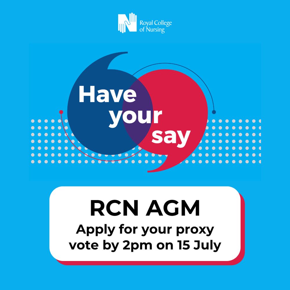Two speech bubbles with overlaying text that says Have your say. RCN AGM: Apply for your proxy vote by 2pm on 15 July.