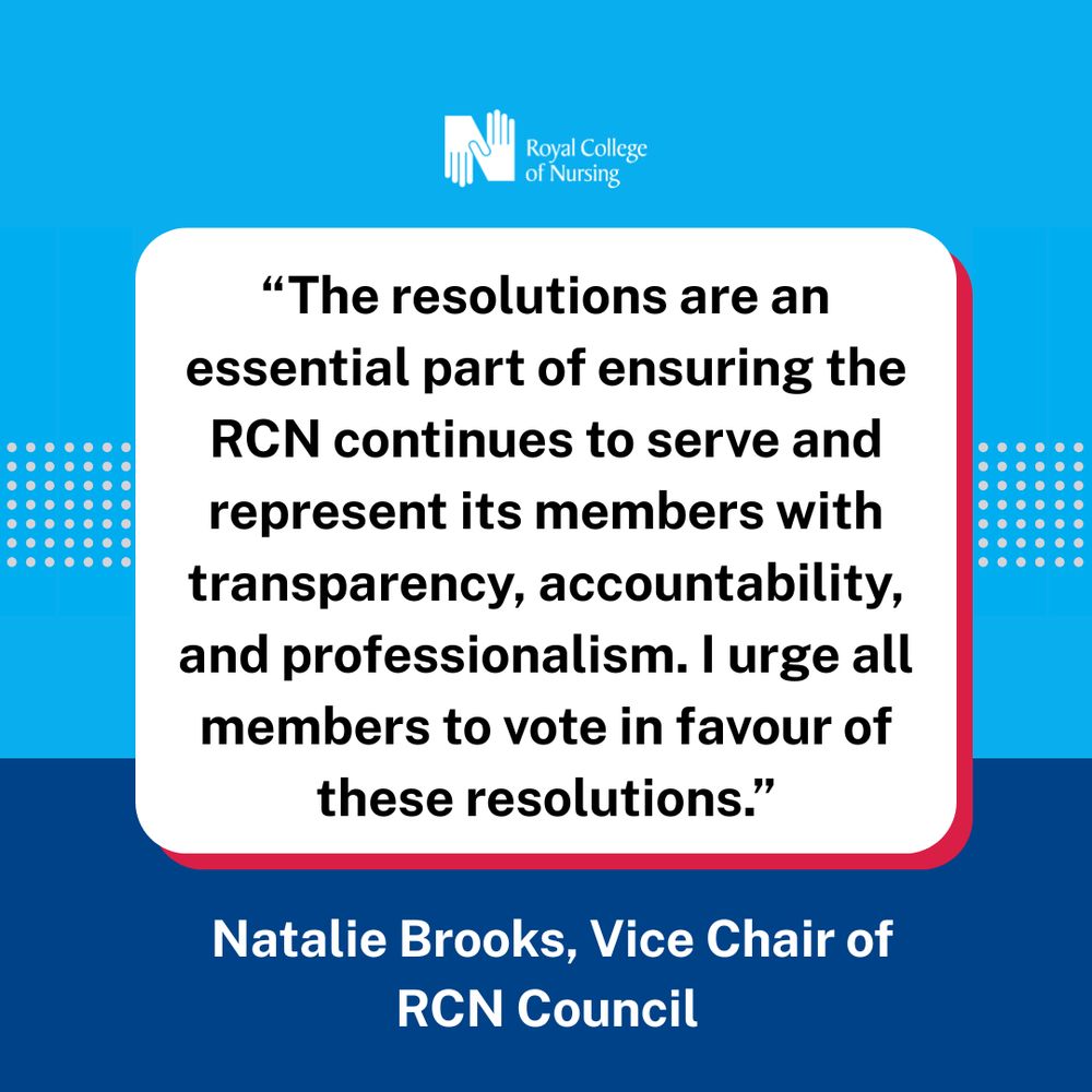A quote card that says "The resolutions are an essential part of ensuring the RCN continues to serve and represent its members with transparency, accountability, and professionalism. I urge all members to vote in favour of these resolutions." Natalie Brooks, Vice Chair of RCN Council 