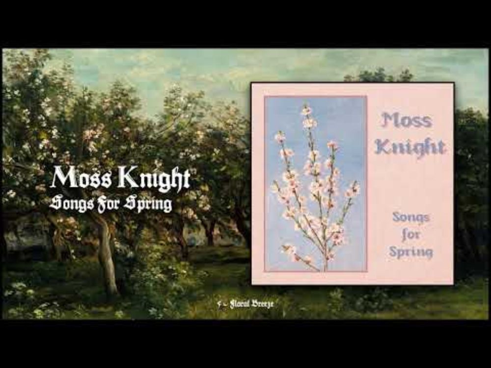 Moss Knight - Songs for Spring (2025, vernal synth)