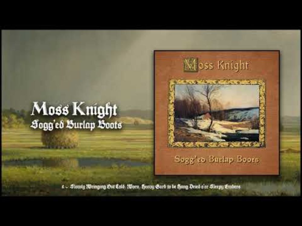 Moss Knight - Sogg'ed Burlap Boot (2025, comfy synth)