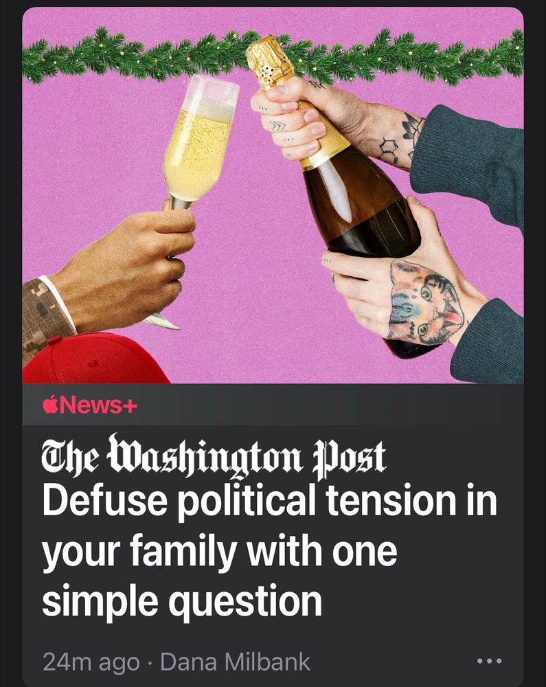 The Washington Post headline:
“Defuse political tension in your family with one simple question”