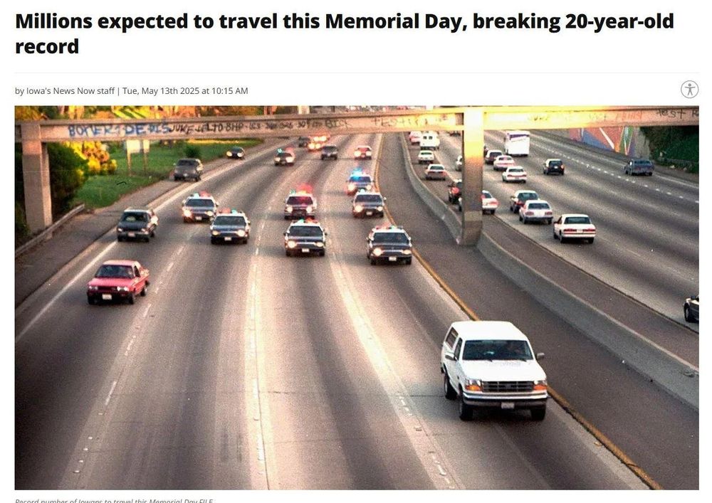 News article screenshot. Headline: "Millions expected to travel this Memorial Day, breaking 20-year-old record"
Logline: by Iowa's News Now staff | Tue, May 13th 2025 at 10:15 AM"
Below that is a stock photo of a highway, which happens to show the OJ Simpson Bronco chase: a white Ford Bronco in the foreground followed by a dozen police cars. A few other cars are present.