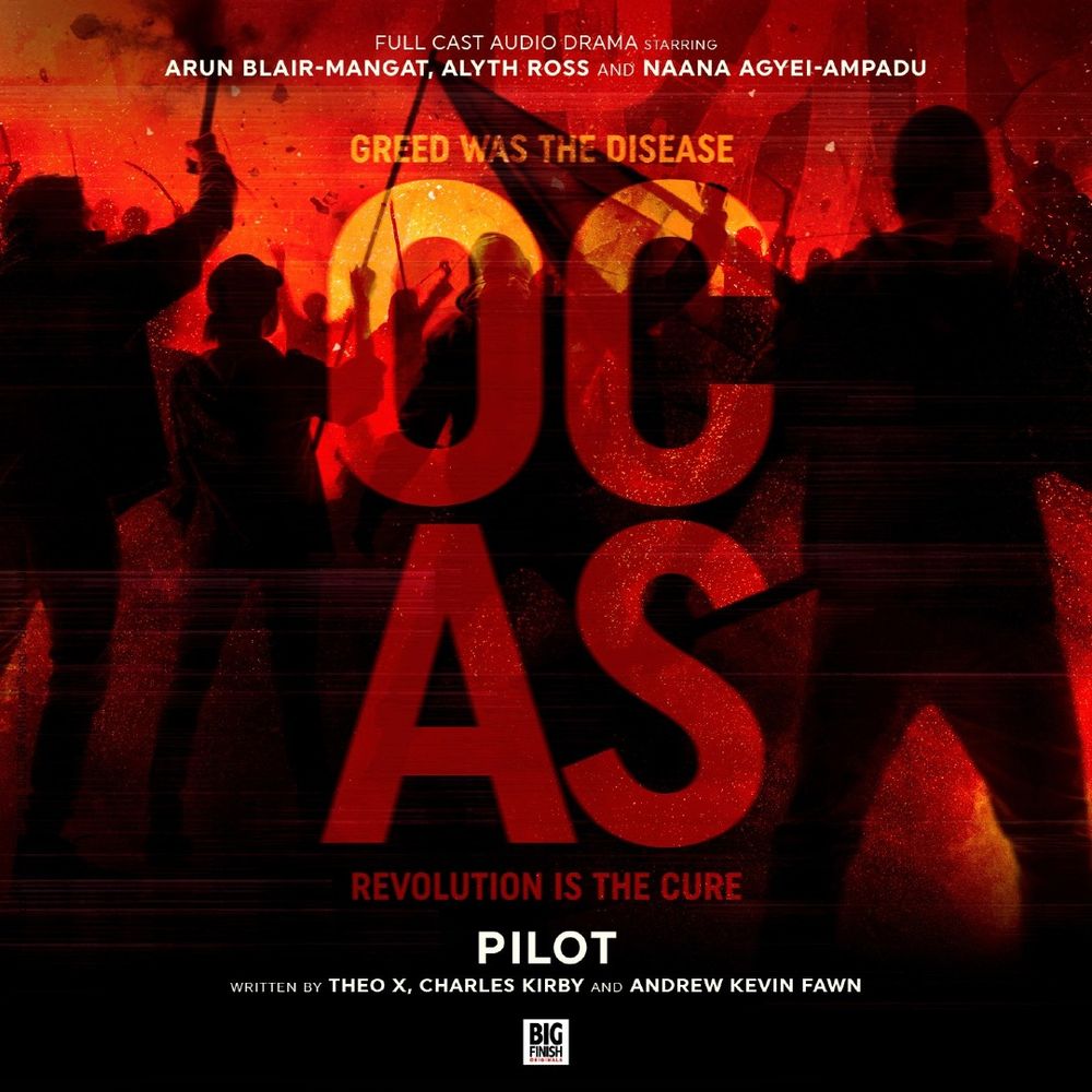 The cover artwork for the pilot episode of OCAS, featuring rioters and a crowd revolting, plus the slogan "Greed was the disease. Revolution is the cure."