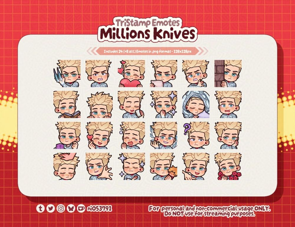 Text reads: TriStamp Emotes: Millions Knives
For personal and non-commercial usage ONLY. Do NOT use for streaming purposes.

A total of 24 emotes of Millions Knives from Trigun Stampede with various expressions and more, designed to be used on Discord.

IMPORTANT: 
Please be so kind to respect my Copyright & Terms of Usage written in the description on Ko-fi. I love sharing my work for others to enjoy but if there is any infringement I will not hesitate to discontinue sharing more of my assets online.