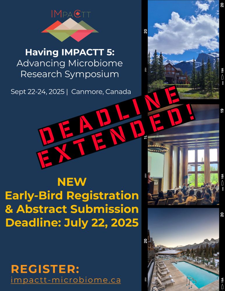 Having IMPACTT 5: Advancing Microbiome Research Symposium. Sept 22-24, 2025. Canmore, Canada. DEADLINE EXTENDED! NEW Early-Bird Registration & Abstract Submission Deadline: July 22, 2025. REGISTER: www.impactt-microbiome.ca